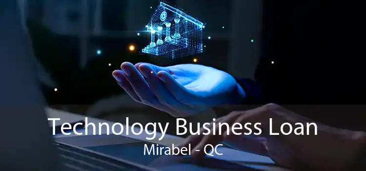 Technology Business Loan Mirabel - QC